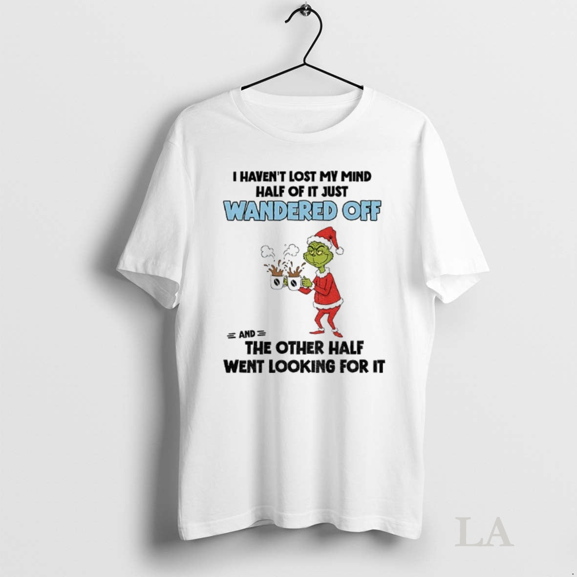 Original Grinch Santa Claus I Havent Lost My Mind Half Of It Just Wandered Off Shirt Hoodie Sweatshirt | PurePodTees.com