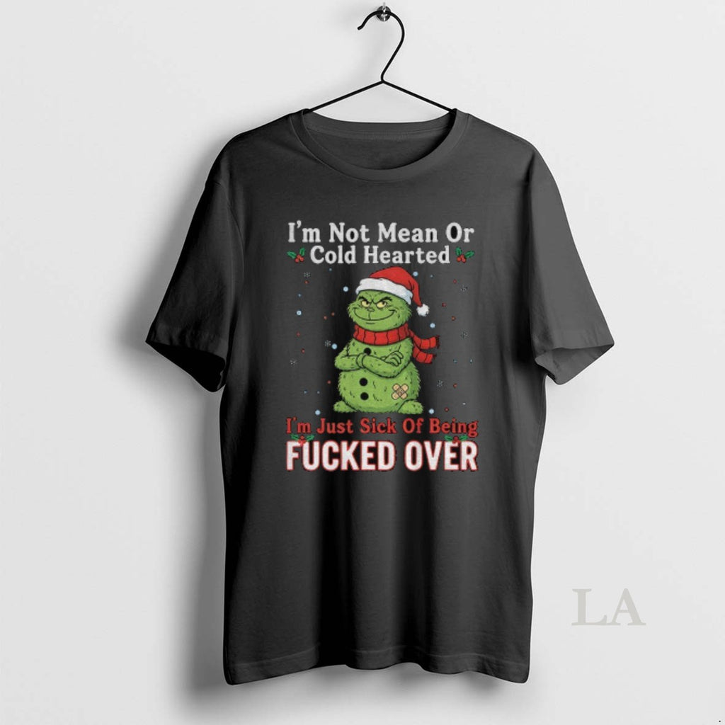 Original Grinch Santa Hat Im Not Mean Or Cold Hearted Im Just Sick Of Being Shirt Hoodie Sweatshirt | PurePodTees.com