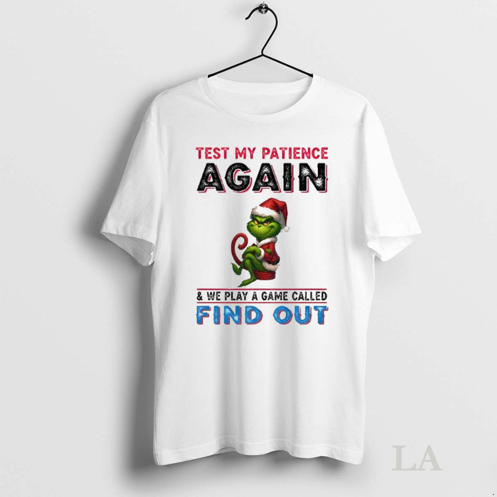Original Grinch Santa Hat Test My Patience Again And We Play A Game Called Find Shirt Hoodie Sweatshirt | PurePodTees.com