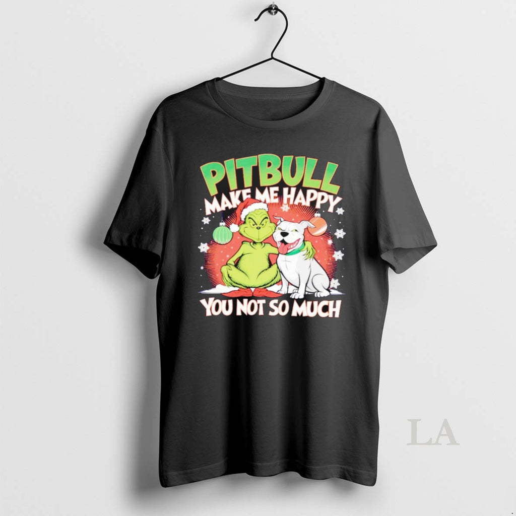 Original Grinch And Pitbull Make Me Happy You Not So Much Christmas