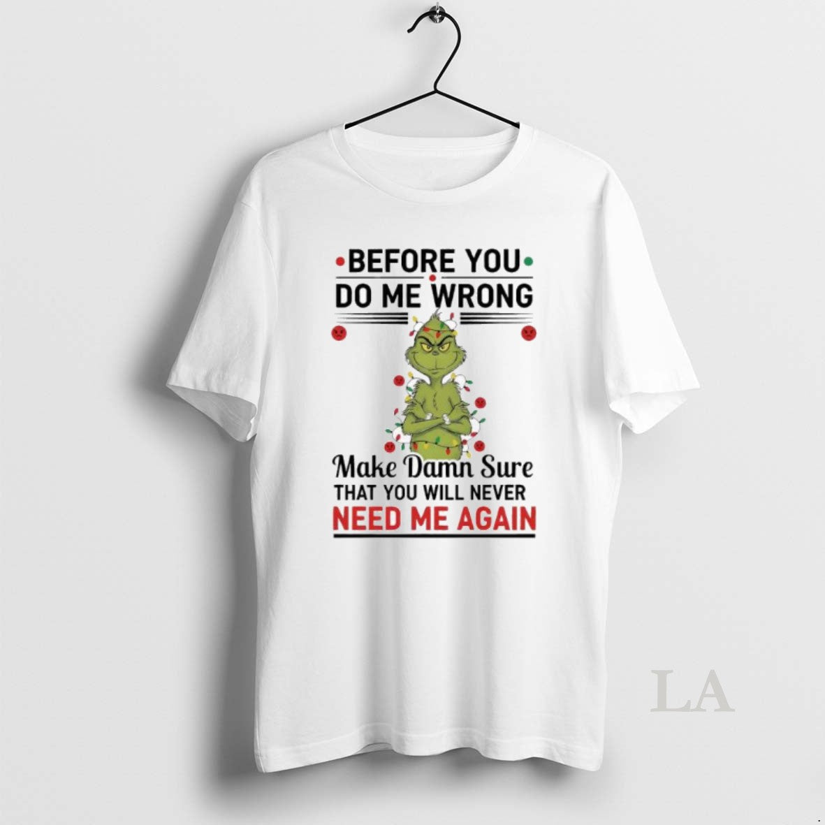Original Grinch Before You Do Me Wrong Make Damn Sure That You Will Never Need Shirt Hoodie Sweatshirt | PurePodTees.com