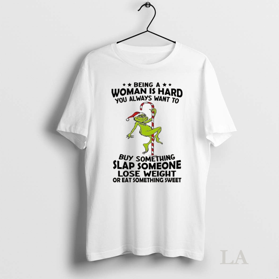 Original Grinch Being A Woman Is Hard You Always Want To Shirt Hoodie Sweatshirt | PurePodTees.com