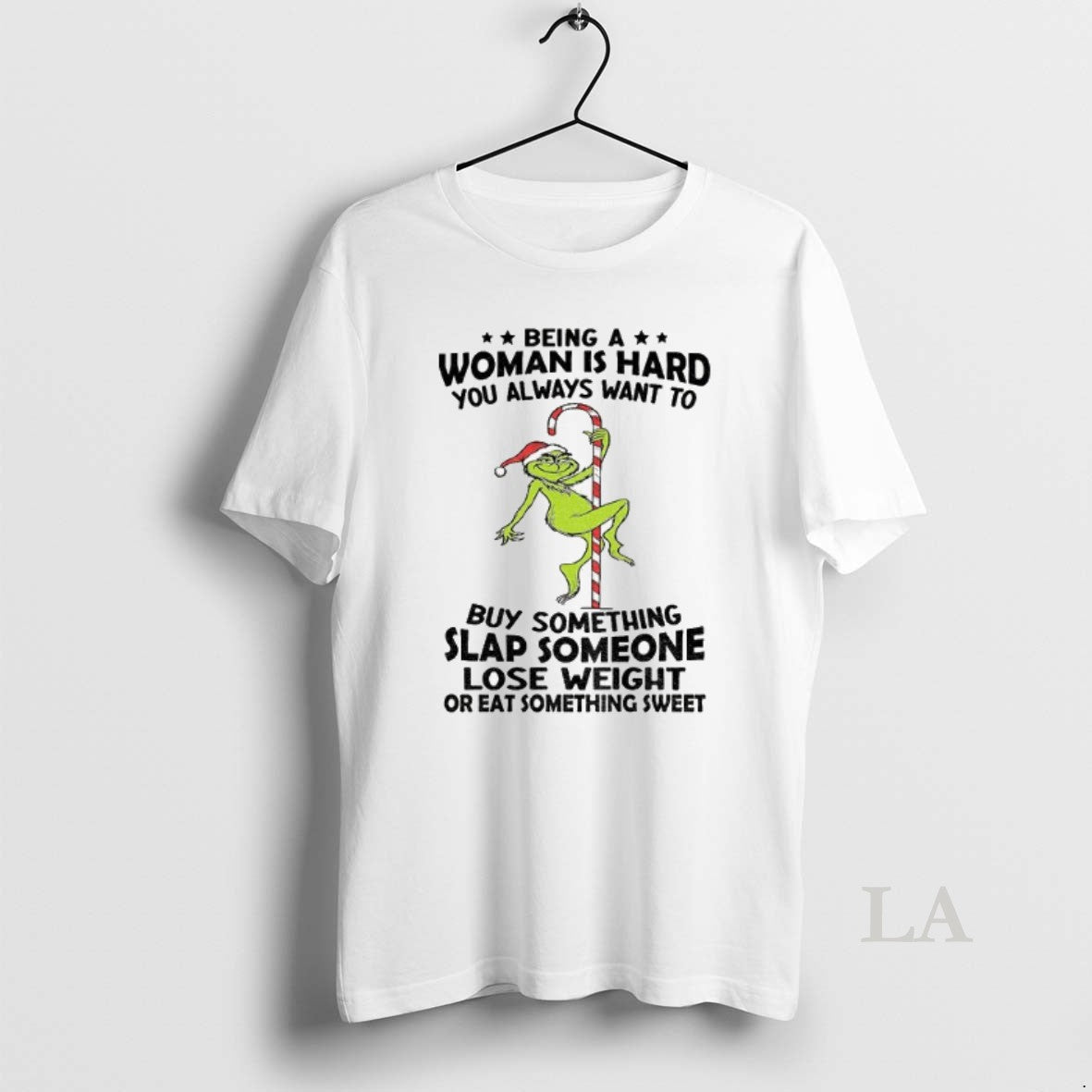 Original Grinch Being A Woman Is Hard You Always Want To Buy Something Slap Someone Shirt Hoodie Sweatshirt | PurePodTees.com