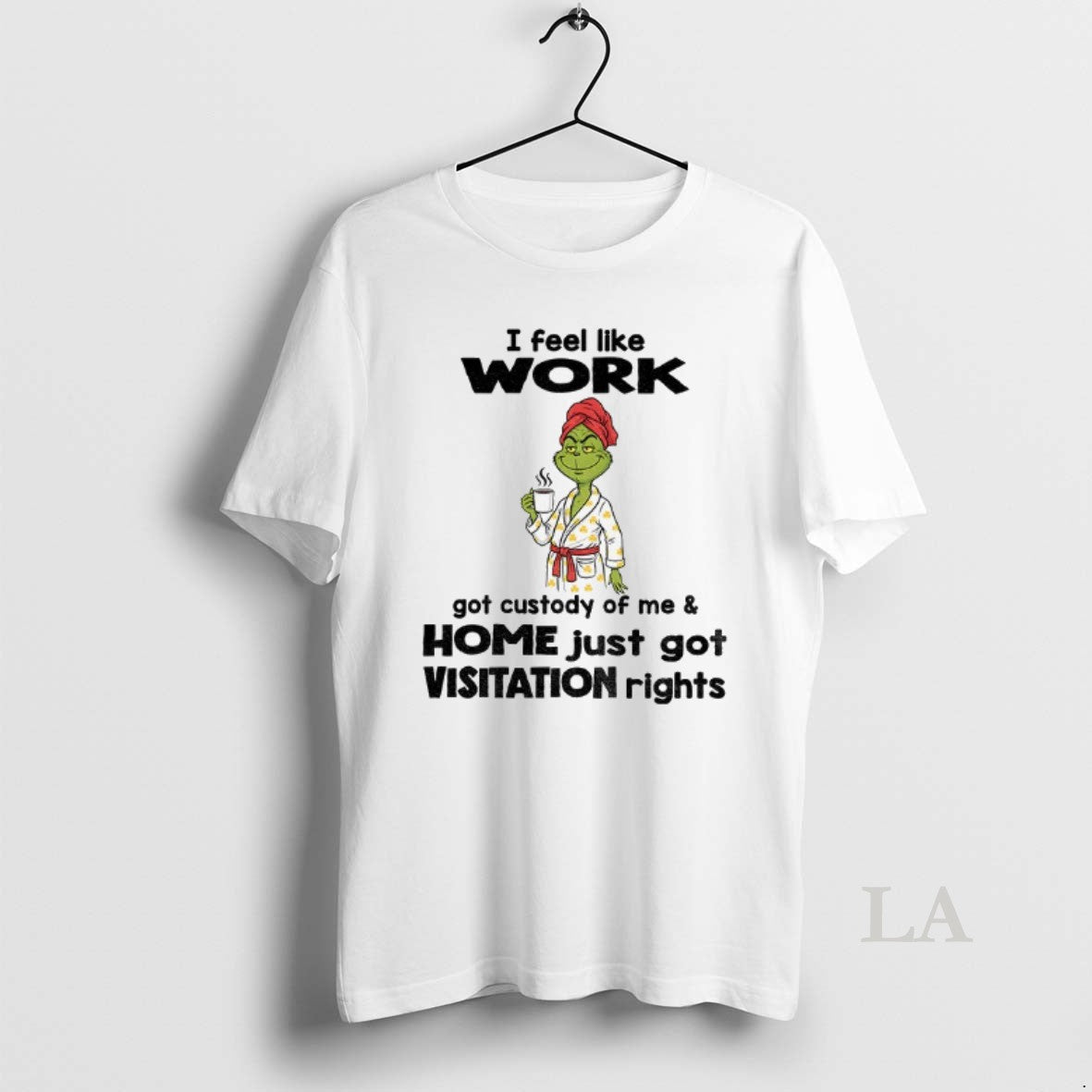 Original Grinch Drink Coffee I Feel Like Work Got Custody Of Me And Home Just Shirt Hoodie Sweatshirt | PurePodTees.com