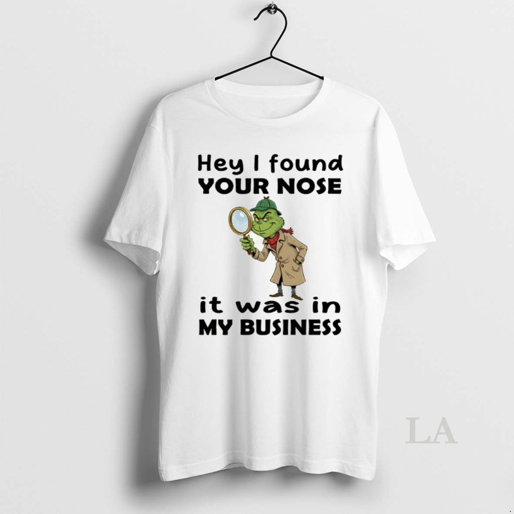 Original Grinch Hey I Found Your Nose It Was In My Business Merry Christmas Shirt Hoodie Sweatshirt | PurePodTees.com