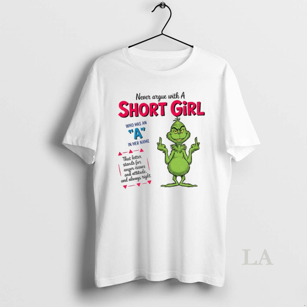 Original Grinch Middle Finger Never Argue With A Short Girl Who Has An A In Shirt Hoodie Sweatshirt | PurePodTees.com