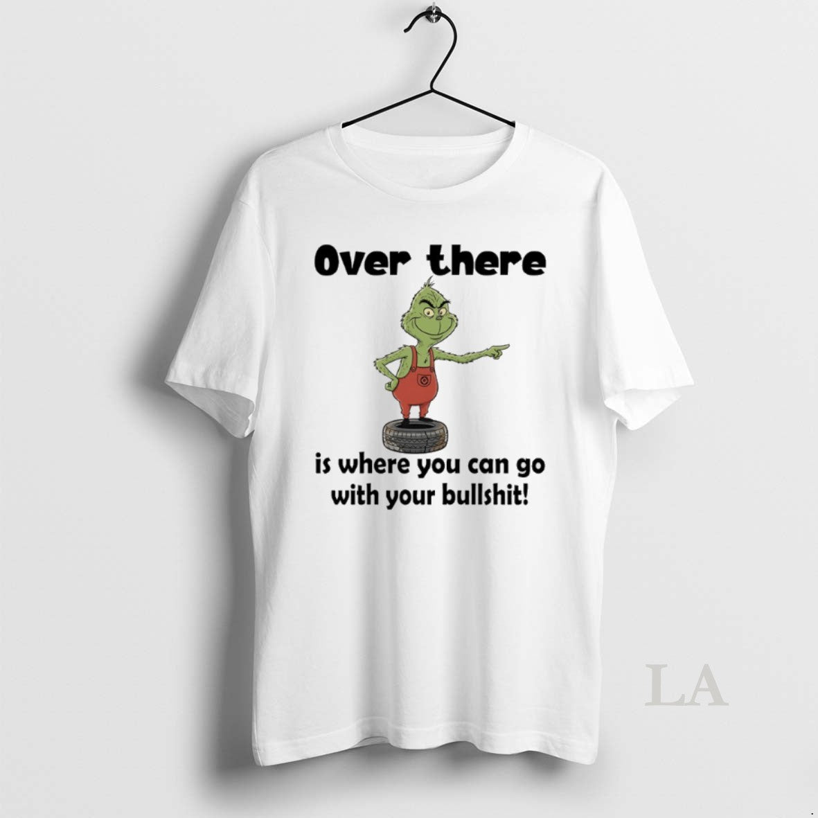 Original Grinch Over There Is Where You Can Go With Your Bullshit Shirt Hoodie Sweatshirt | PurePodTees.com