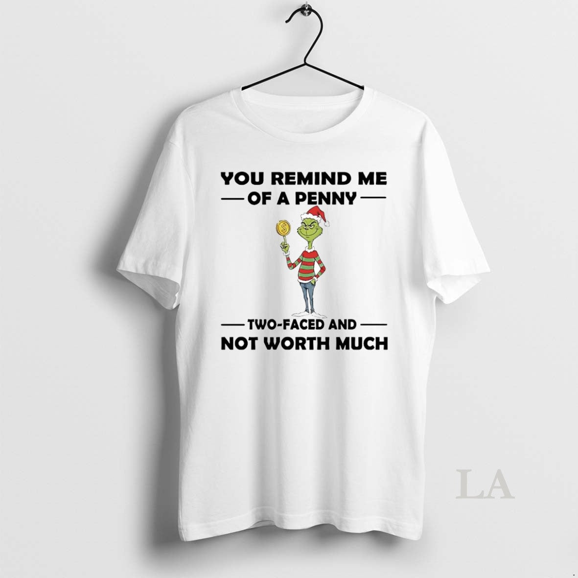 Original Grinch You Remind Me Of A Penny Two Faced Not Worth Much Christmas Shirt Hoodie Sweatshirt | PurePodTees.com