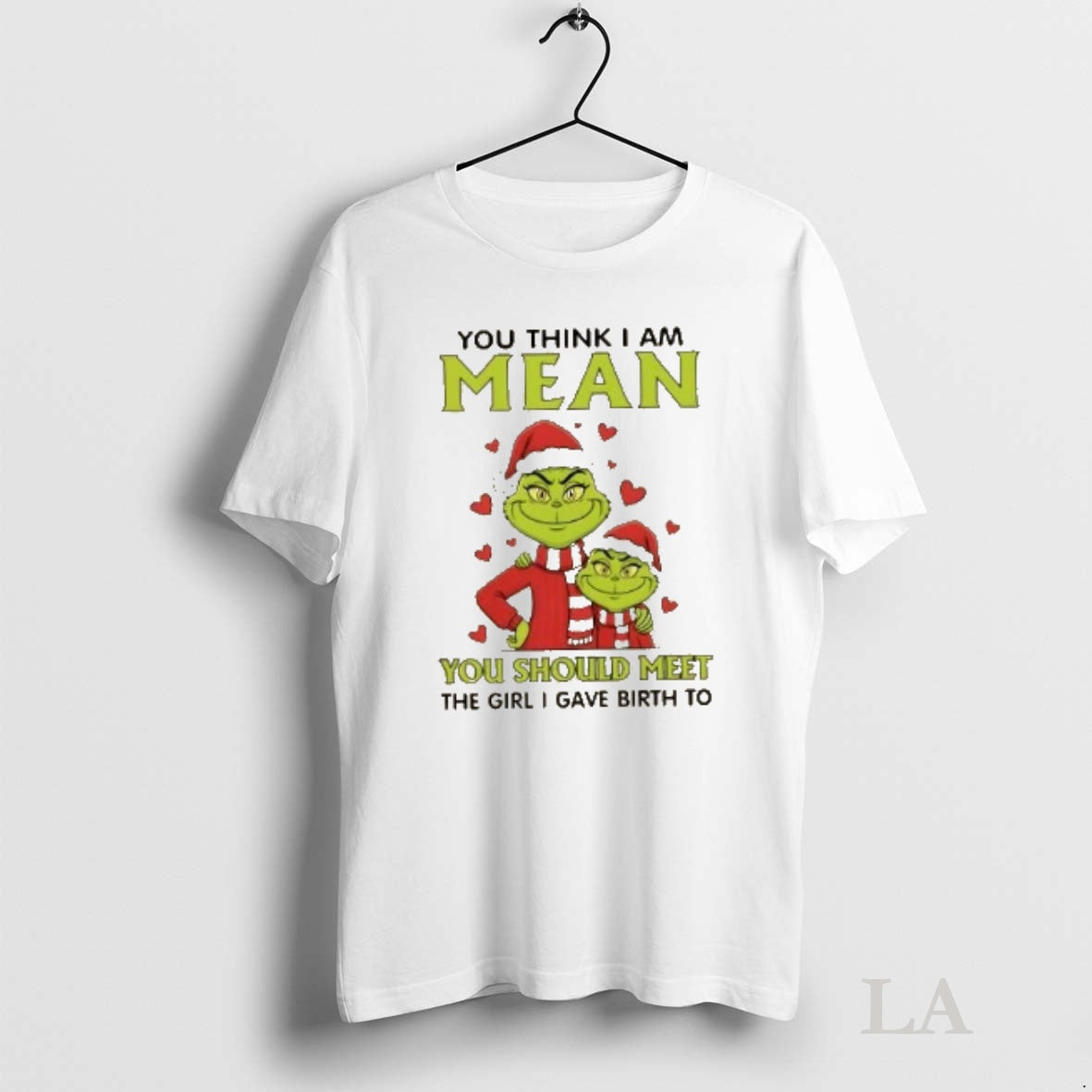 Original Grinch You Think I Am Mean You Should Meet The Girl I Gave Birth Shirt Hoodie Sweatshirt | PurePodTees.com