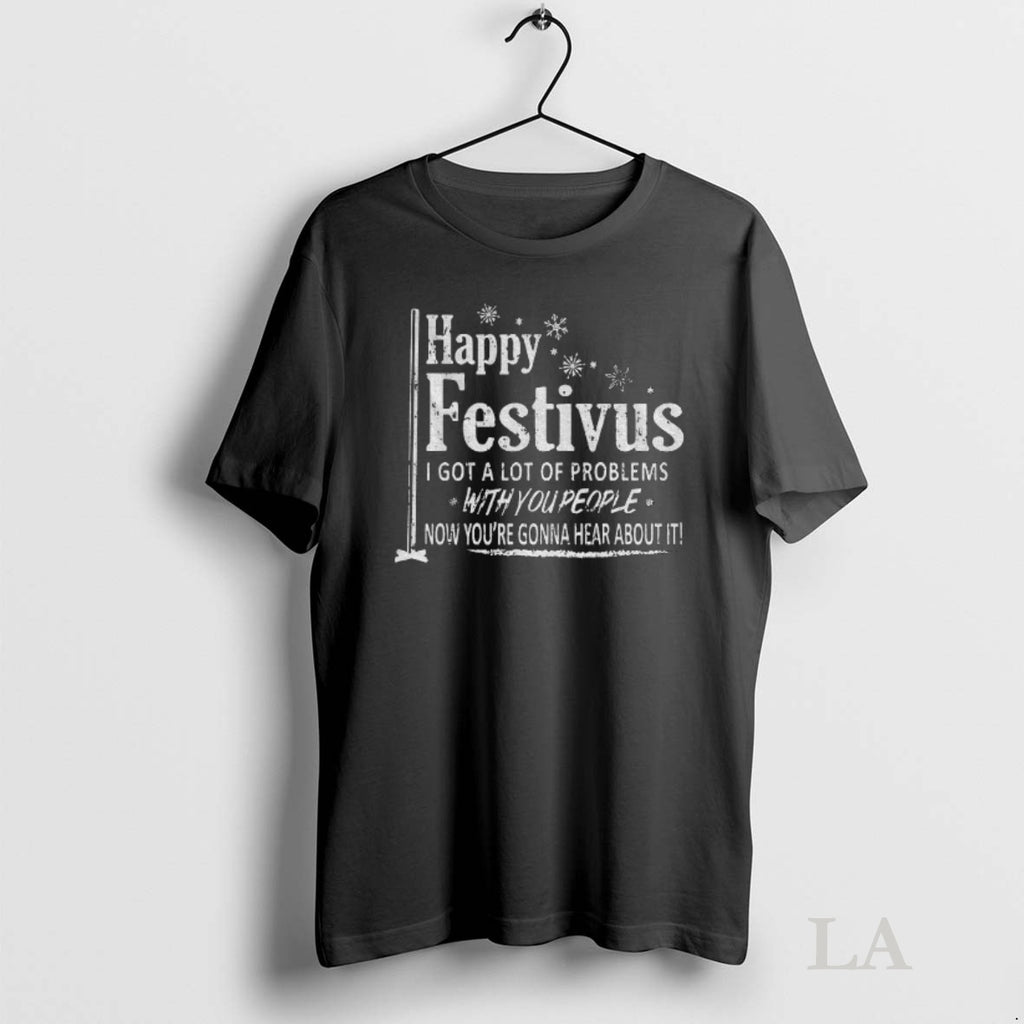 Original Happy Festivus I Got A Lot Of Problems With You People Frank Costanza Shirt Hoodie Sweatshirt | PurePodTees.com