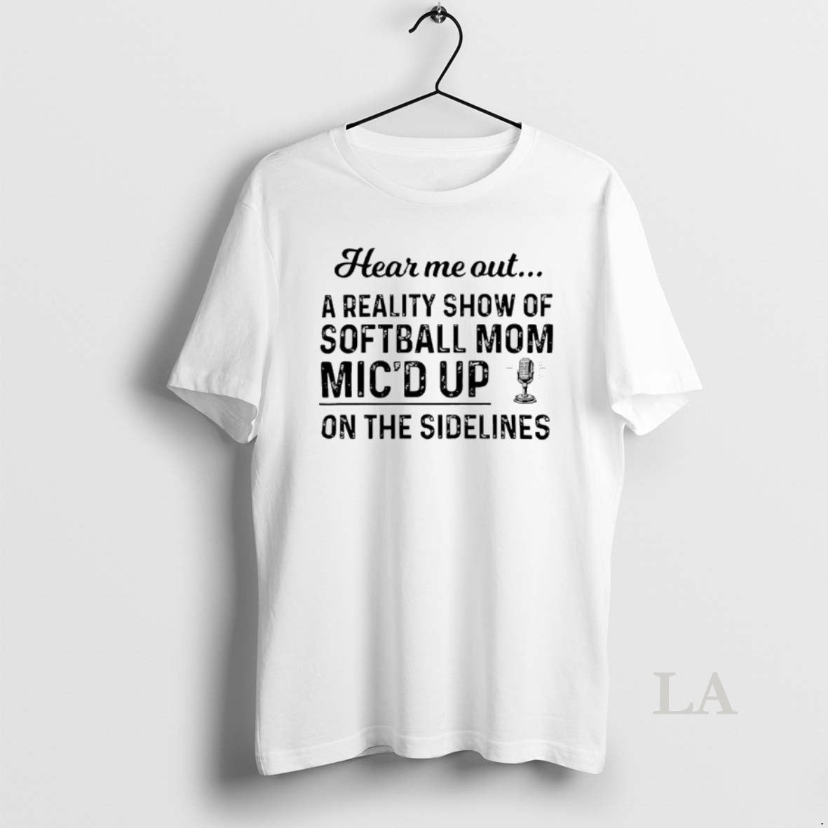 Original Hear Me Out A Reality Show Of Softball Mom Micd Up On The Sidelines Shirt Hoodie Sweatshirt | PurePodTees.com