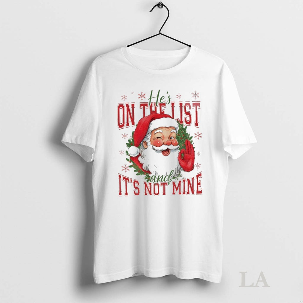 Original Hes On The List And Its Not Mine Funny Anti Trump Christmas Political Holiday Shirt Hoodie Sweatshirt