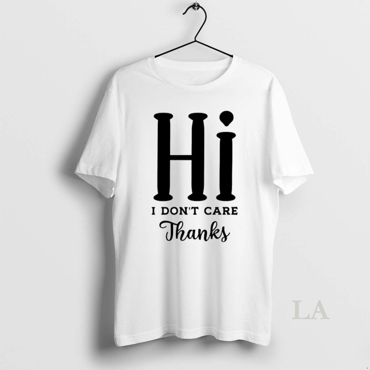Original Hi I Dont Care Thanks Shirt Hoodie Sweatshirt | PurePodTees.com