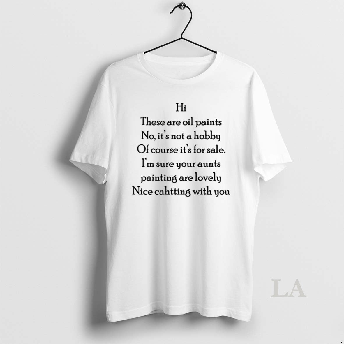 Original Hi These Are Oil Paints No Its Not Hobby Of Course Its For Sale Shirt Hoodie Sweatshirt | PurePodTees.com