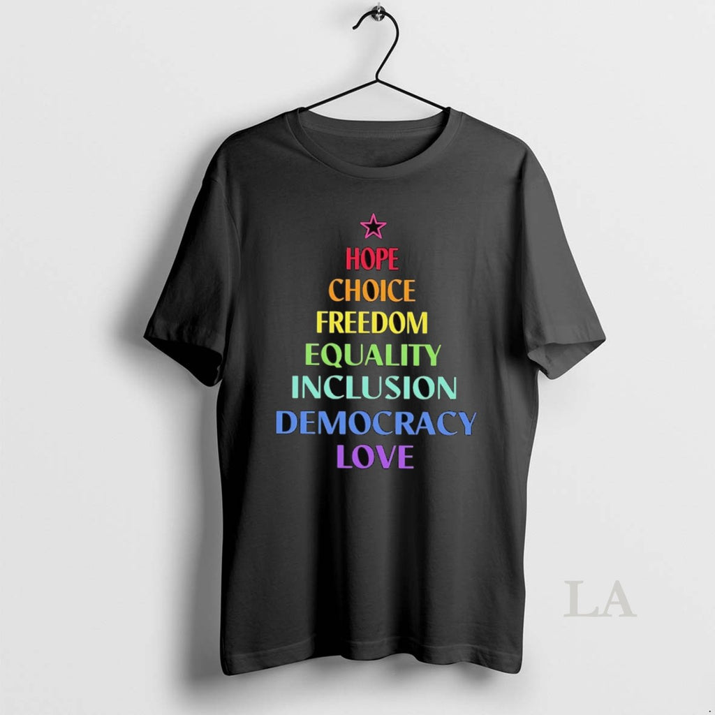 Original Hope Choice Freedom Equality Inclusion Democracy Love Christmas Tree Shirt Hoodie Sweatshirt | PurePodTees.com