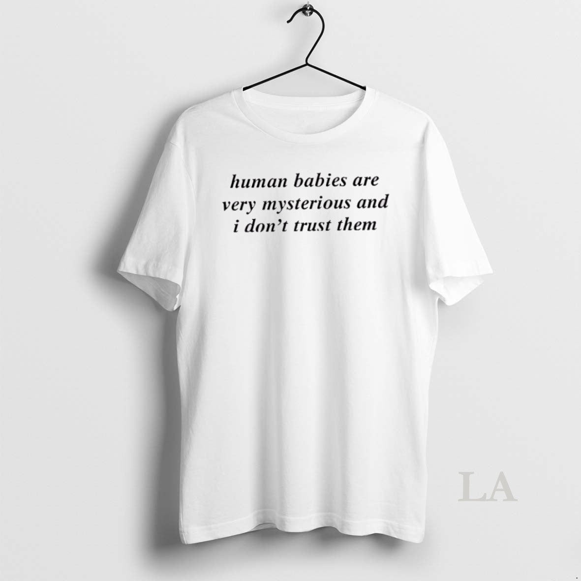 Original Human Babies Are Very Mysterious And I Dont Trust Them Shirt Hoodie Sweatshirt | PurePodTees.com