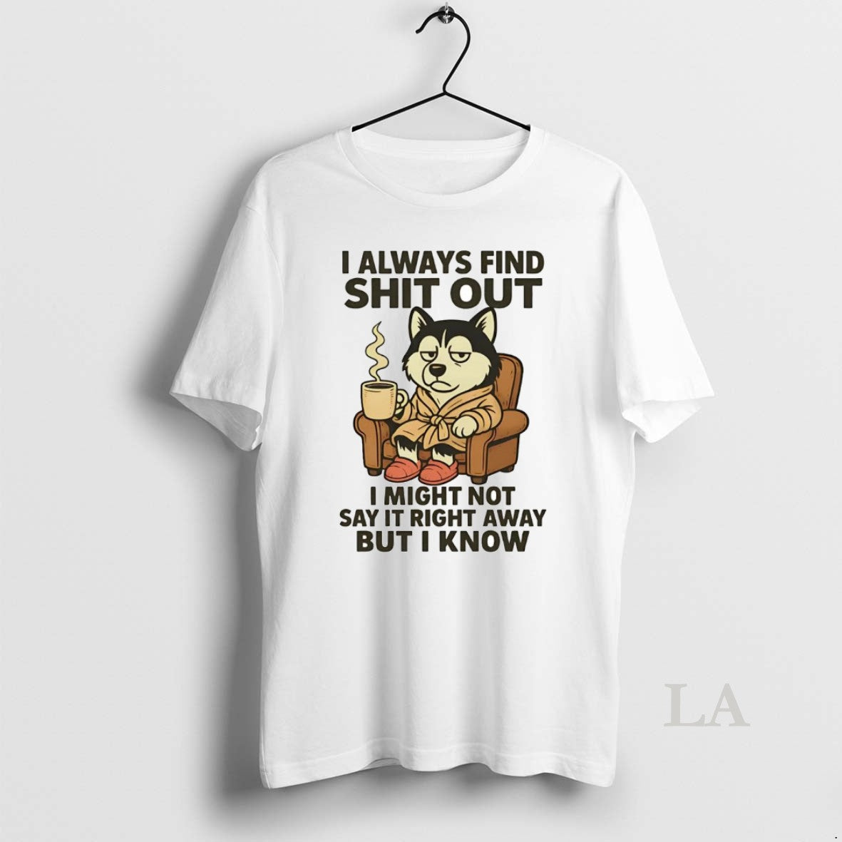 Original Husky I Always Find Shit Out Shirt Hoodie Sweatshirt | PurePodTees.com