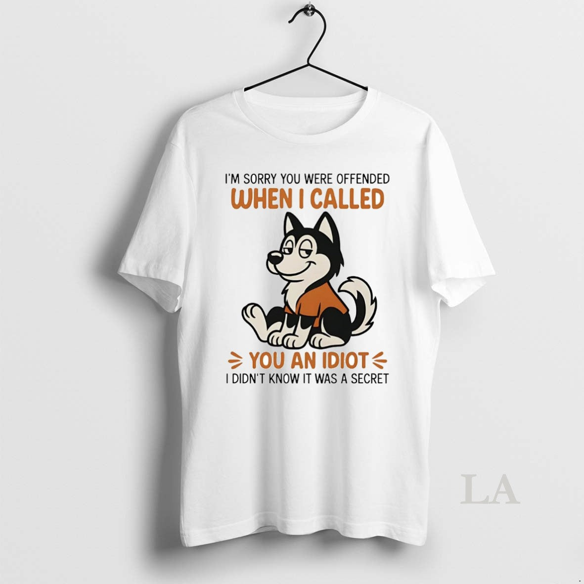 Original Husky Im Sorry You Were Offended When I Called You An Idiot Shirt Hoodie Sweatshirt | PurePodTees.com