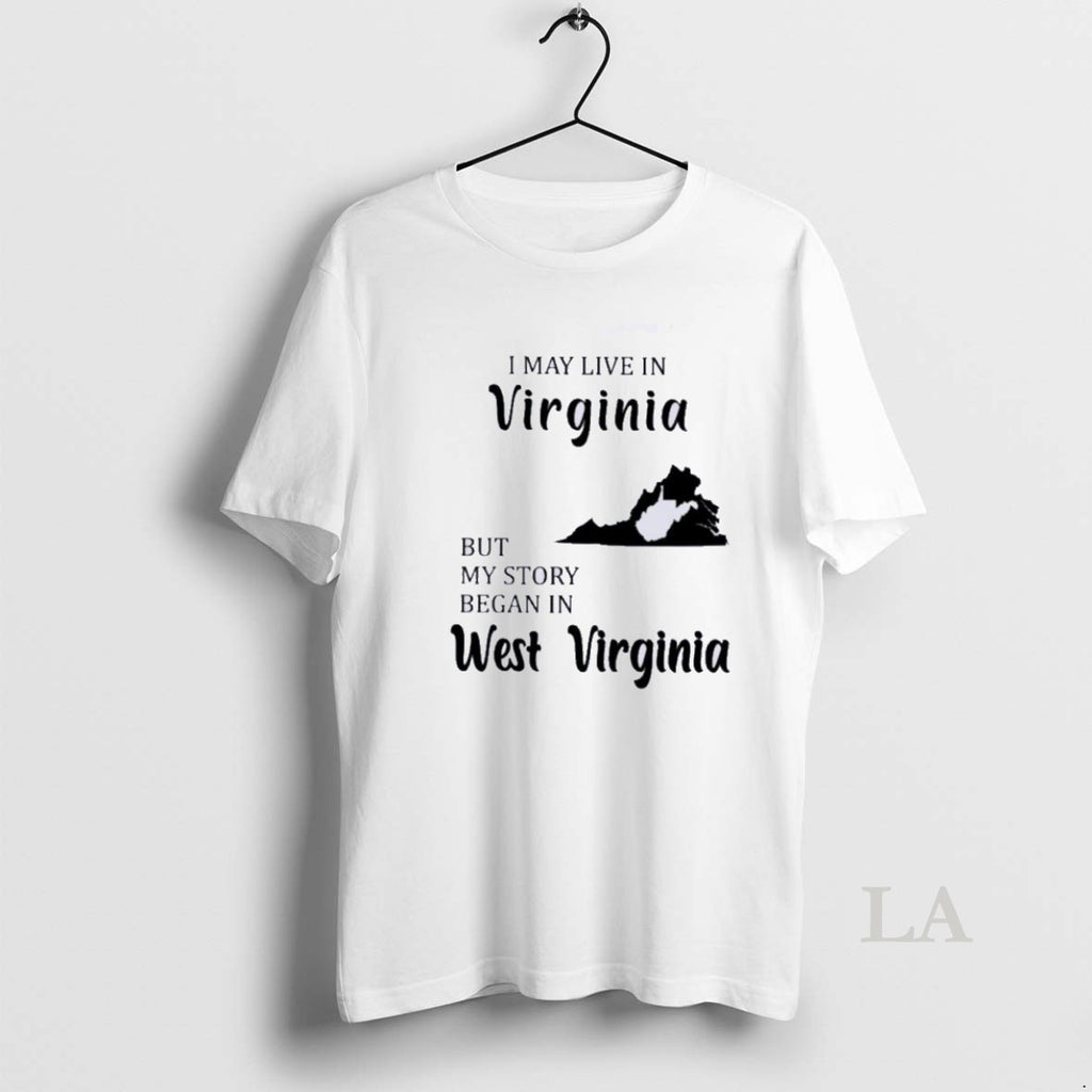Original I May Live In Virginia But My Story Began In West Virginia Shirt Hoodie Sweatshirt | PurePodTees.com