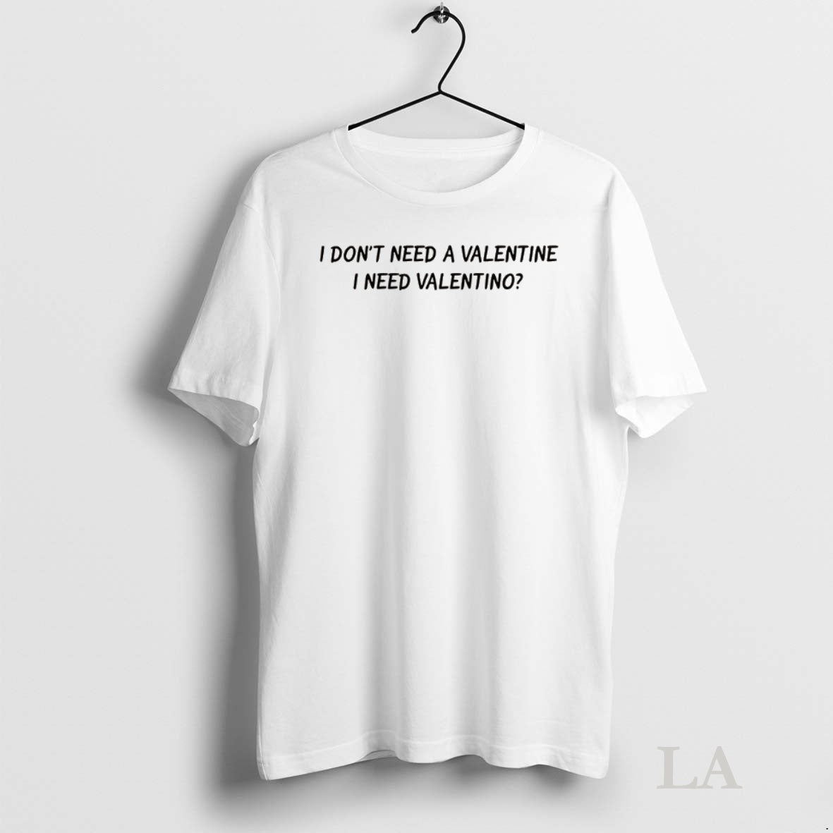 Original I Dont Need A Valentine I Need Valentino Lyrics Shirt Hoodie Sweatshirt | PurePodTees.com
