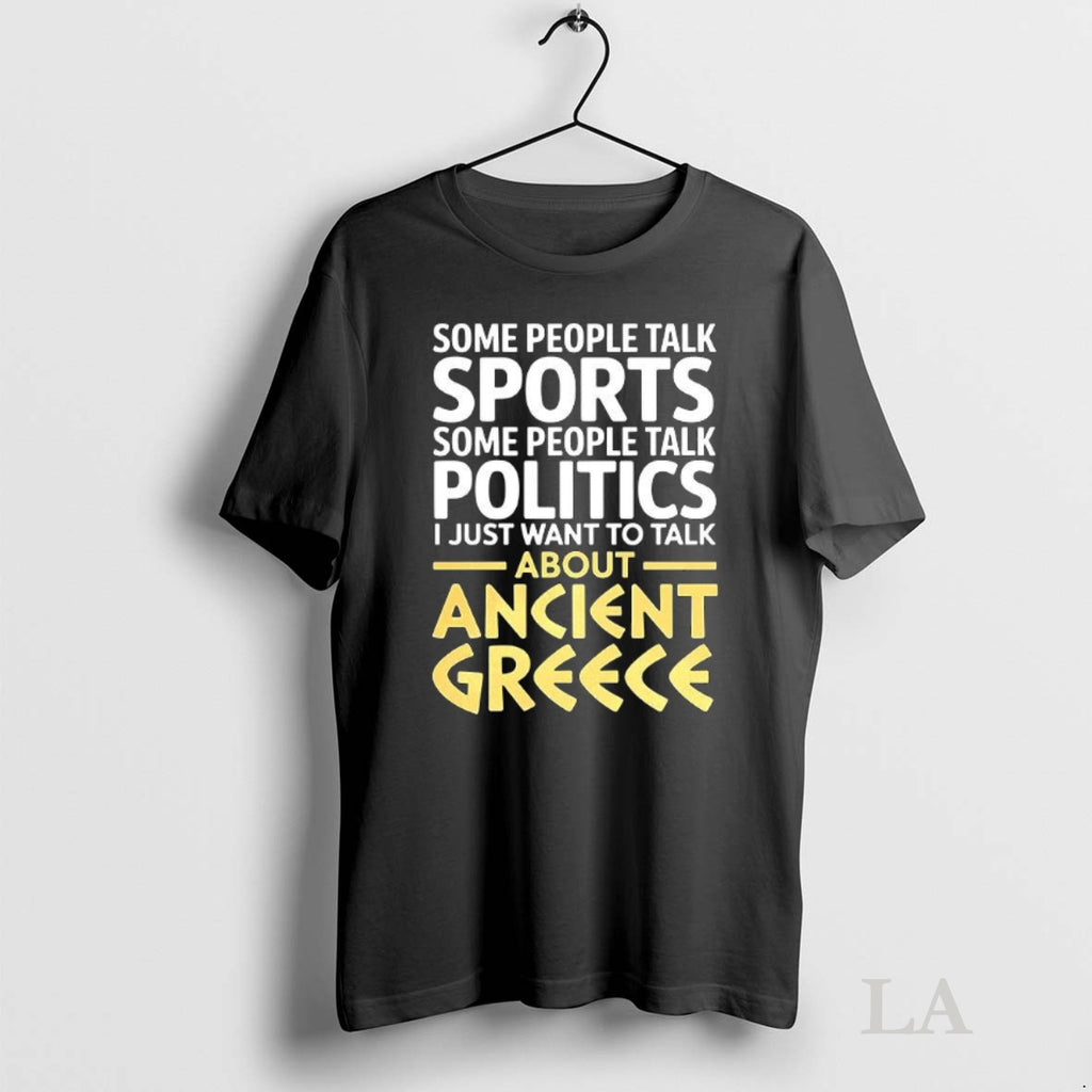 Original I Just Want To Talk About Ancient Greece Shirt Hoodie Sweatshirt | PurePodTees.com