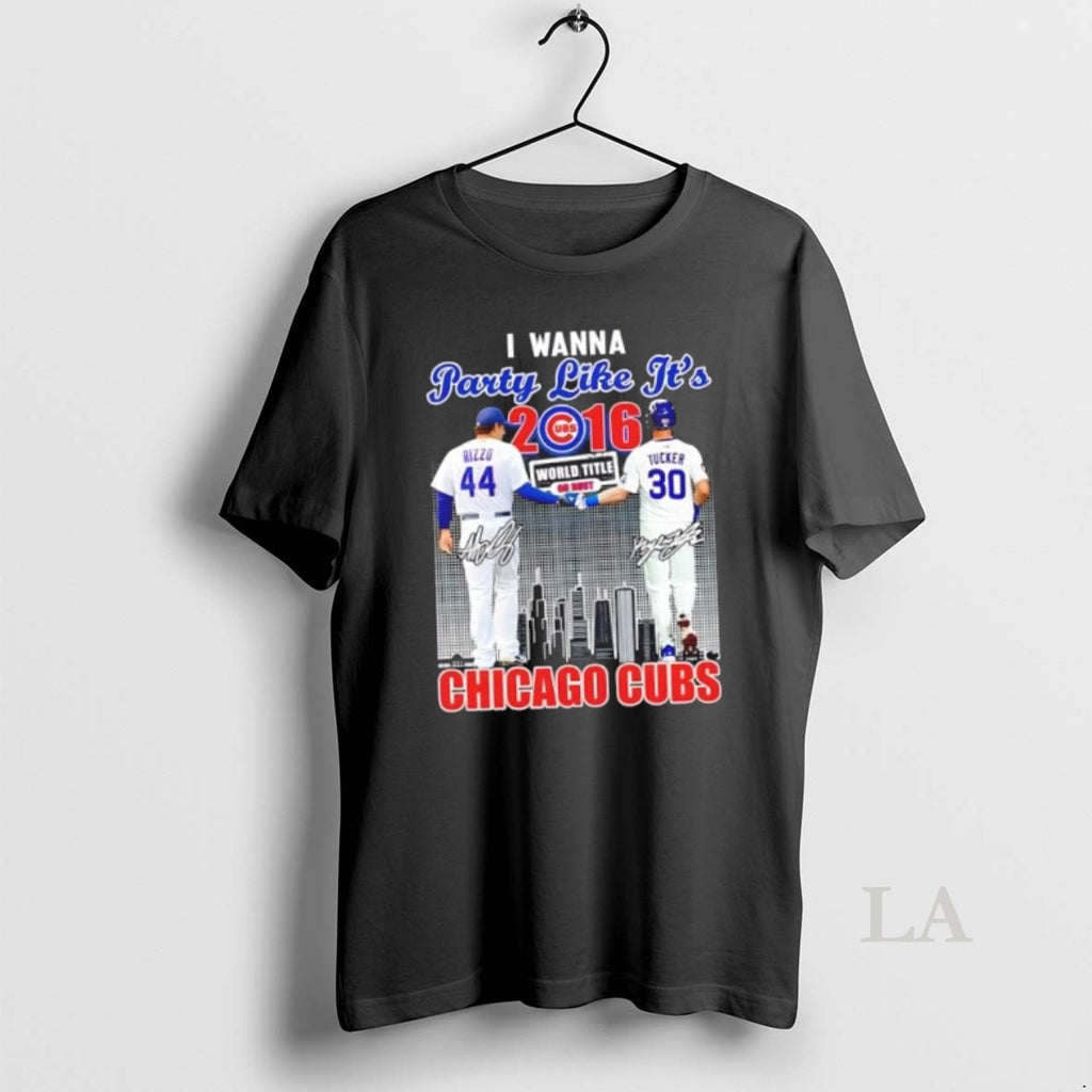 Original I Wanna Party Like Its 2016 Chicago Cubs Rizzo X Tucker Skyline