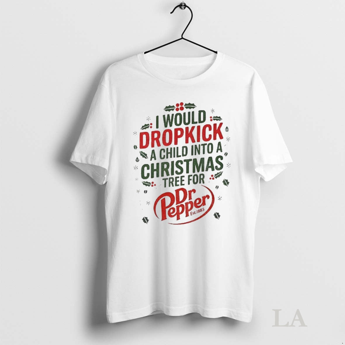 Original I Would Dropkick A Child Into A Christmas Tree For Dr Pepper Shirt Hoodie Sweatshirt | PurePodTees.com