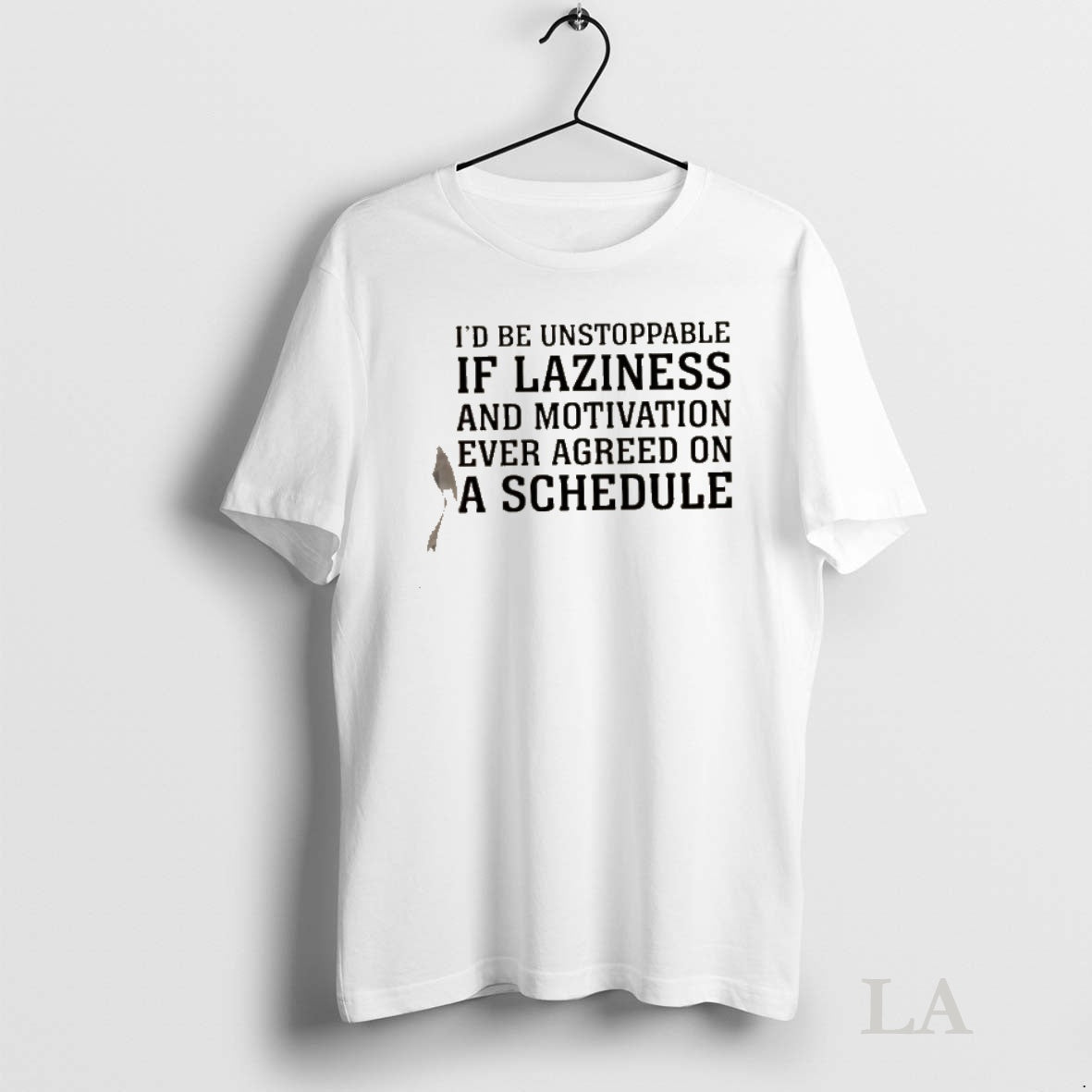 Original Id Be Unstoppable If Laziness And Motivation Ever Agreed On A Schedule Shirt Hoodie Sweatshirt | PurePodTees.com