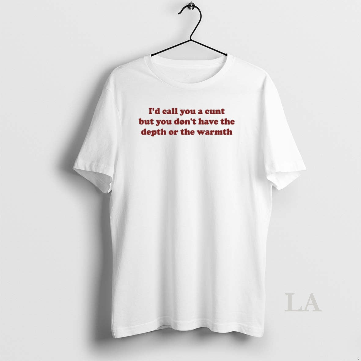 Original Id Call You A Cunt But You Dont Have The Depth Or The Warmth Shirt Hoodie Sweatshirt | PurePodTees.com