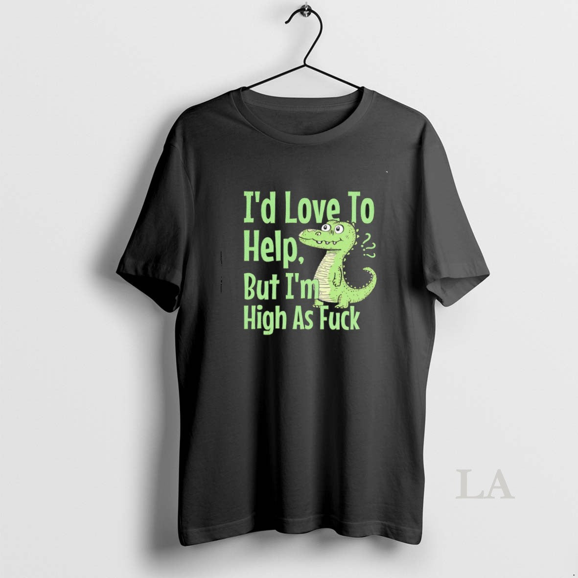 Original Id Love To Help But Im High As Fuck Dinosaur Shirt Hoodie Sweatshirt | PurePodTees.com