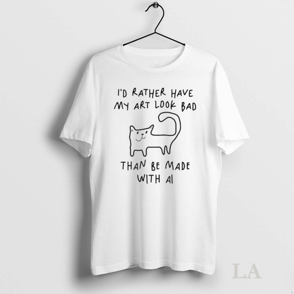Original Id Rather Have My Art Look Bad Than Be Made With Ai Cat Shirt Hoodie Sweatshirt | PurePodTees.com