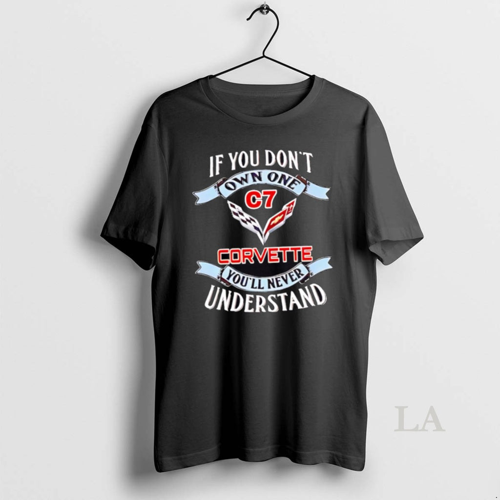 Original If You Dont Own One Chevrolet Corvette C7 Shirt Hoodie Sweatshirt | PurePodTees.com