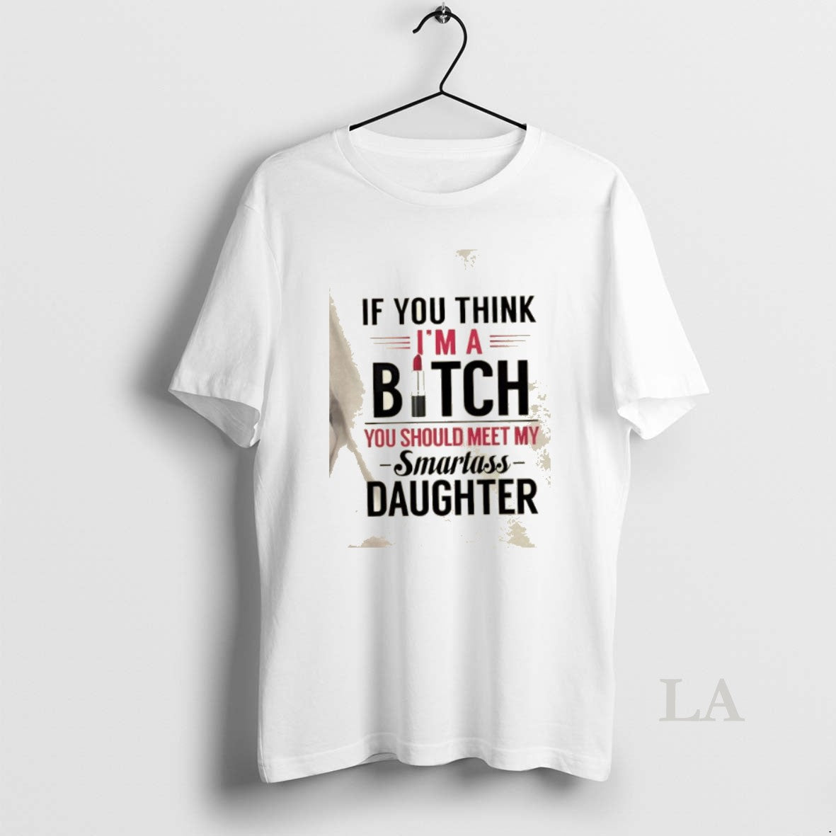 Original If You Think Im A Bitch You Should Meet My Smartass Daughter Shirt Hoodie Sweatshirt | PurePodTees.com