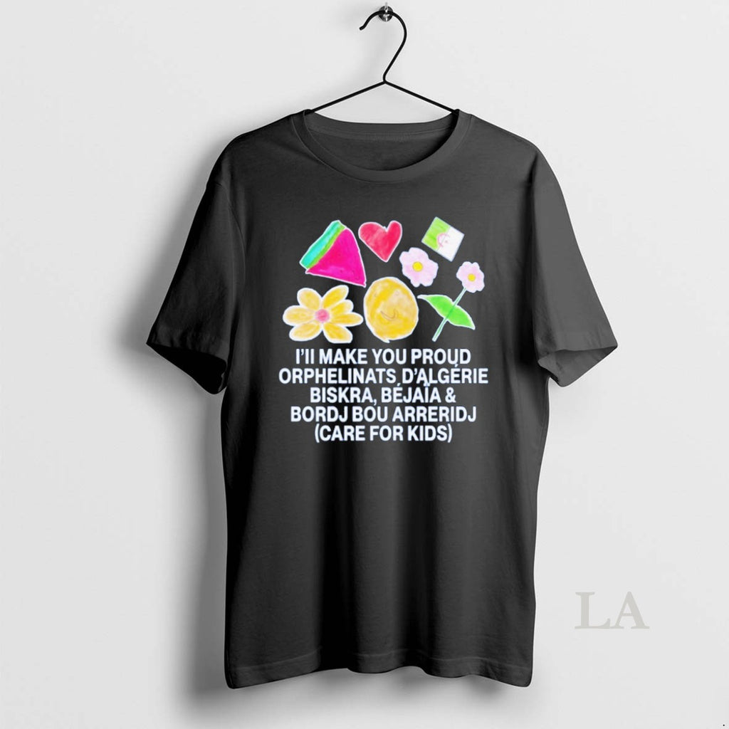 Original Ill Make You Proud Orphelinats Dalgerie Care For Kids Funny Art