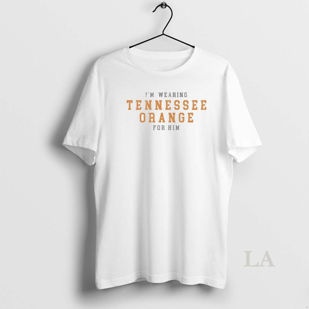 Original Im Wearing Tennessee Orange For Him Shirt Hoodie Sweatshirt | PurePodTees.com