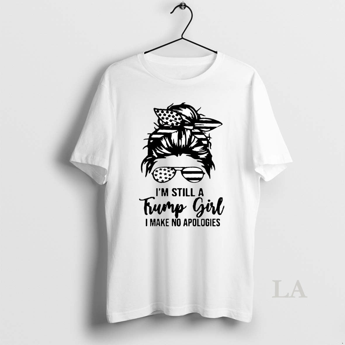 Original Im Still A Trump Girl I Make No Apologies Shirt Hoodie Sweatshirt | PurePodTees.com