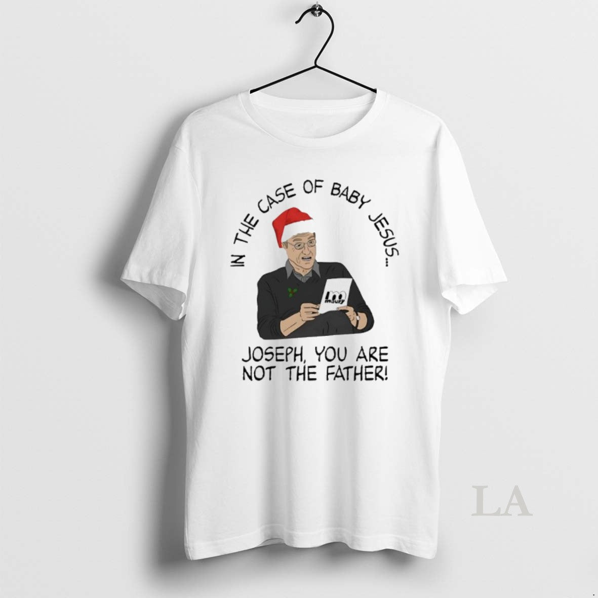 Original In The Case Of Baby Jesus Joseph You Are Not The Father Shirt Hoodie Sweatshirt | PurePodTees.com