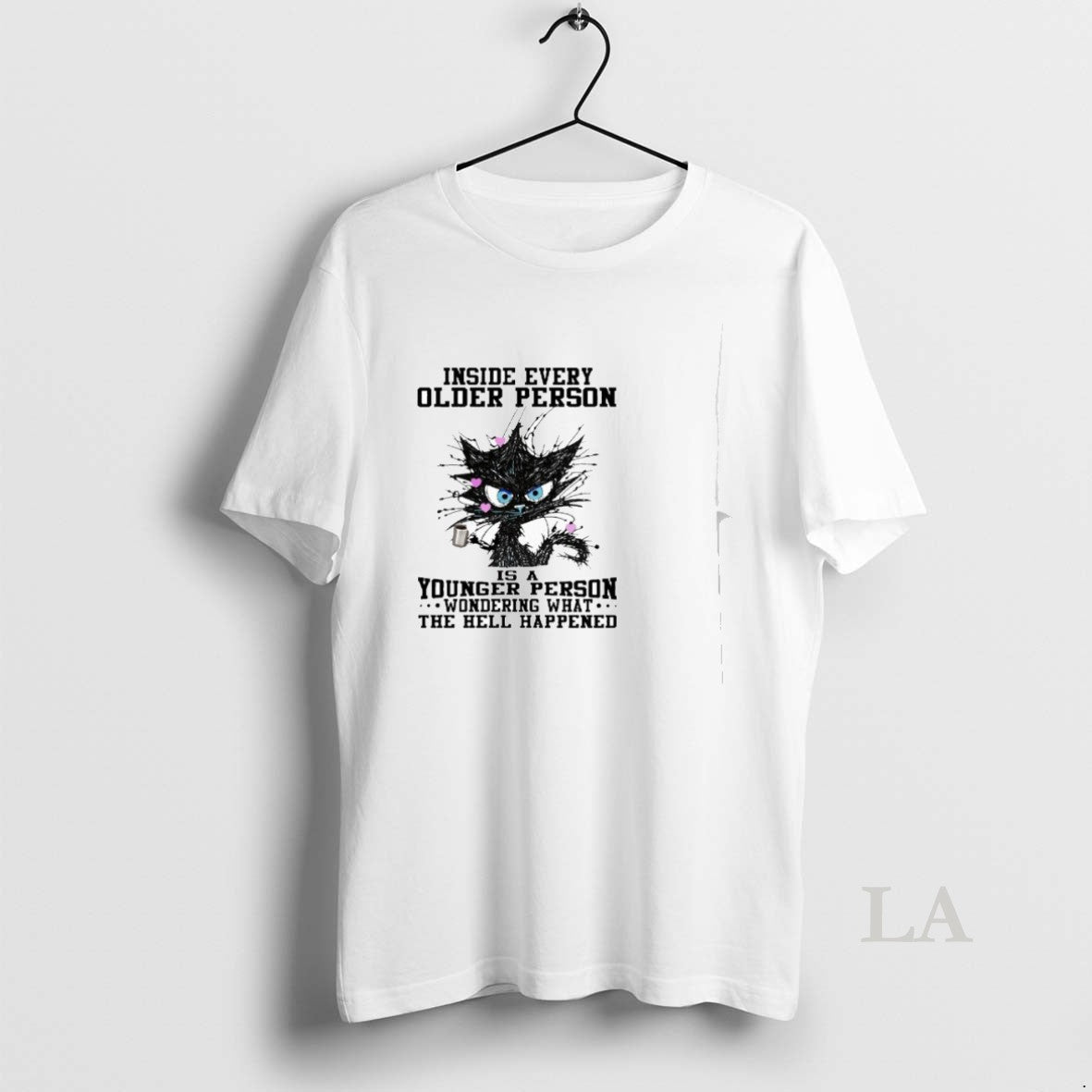 Original Inside Every Older Person Is A Younger Person Wondering What The Hell Happened Shirt Hoodie Sweatshirt