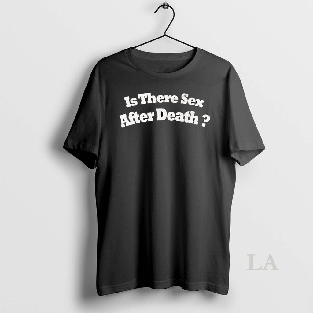 Original Is There Sex After Death Shirt Hoodie Sweatshirt | PurePodTees.com
