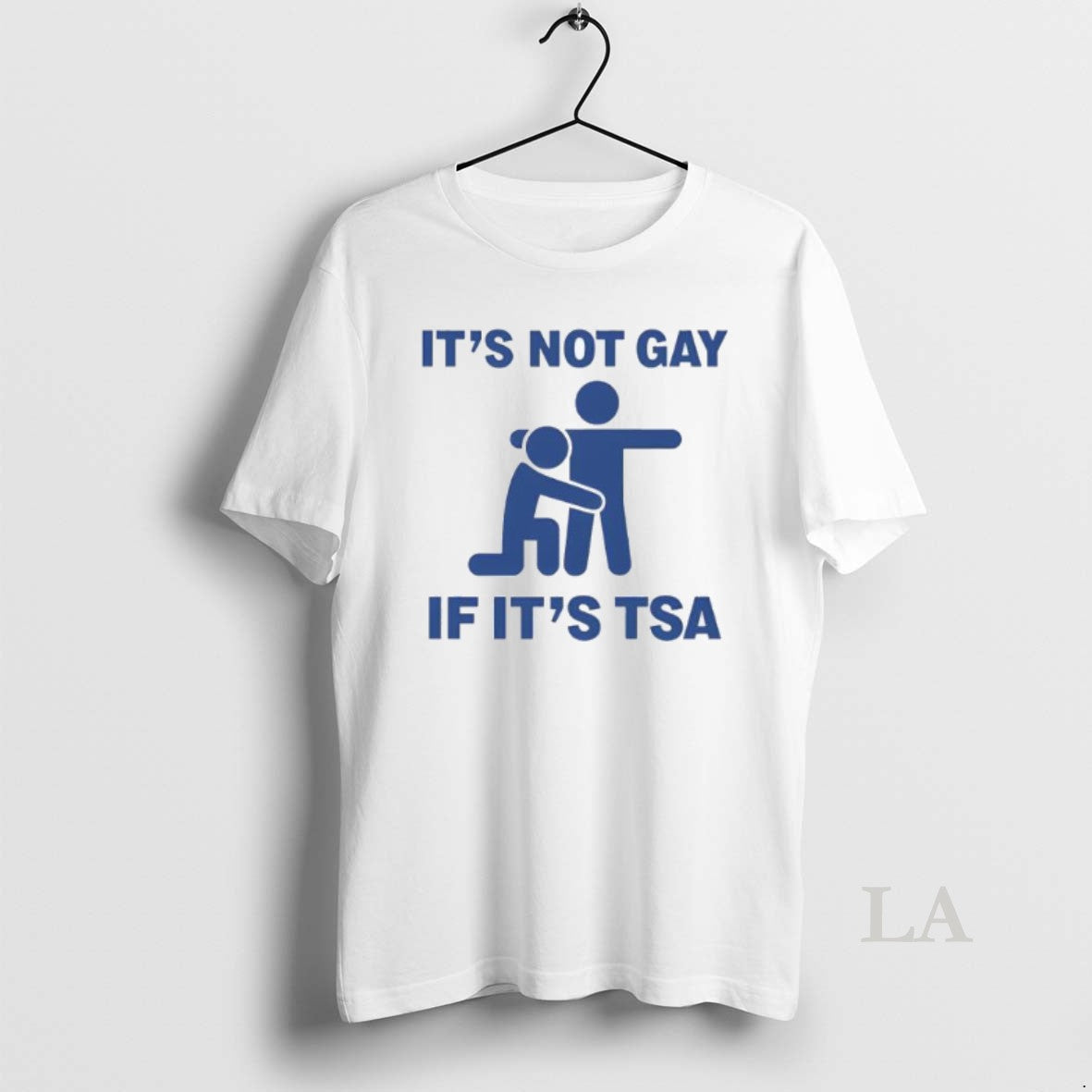 Original Its Not Gay If Its Tsa Blue Shirt Hoodie Sweatshirt | PurePodTees.com