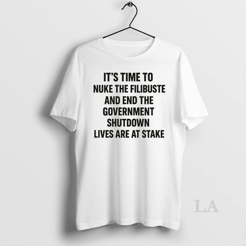 Original Its Time To Nuke The Filibuste End Government Shutdown Lives Are At Stake Shirt Hoodie Sweatshirt | PurePodTees.com