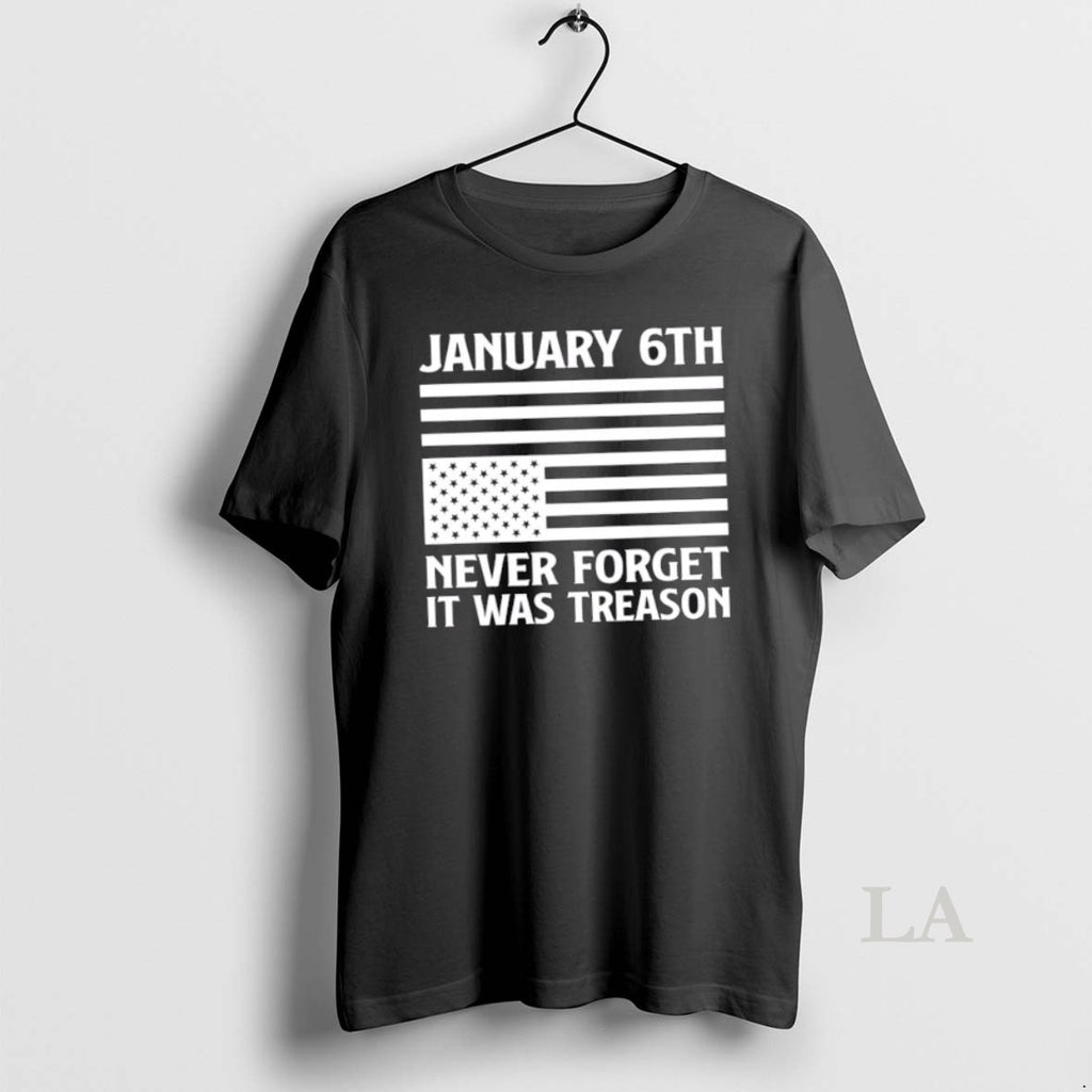 Original Jan 6th Never Forget It Was Treason Usa Flag Shirt Hoodie Sweatshirt | PurePodTees.com