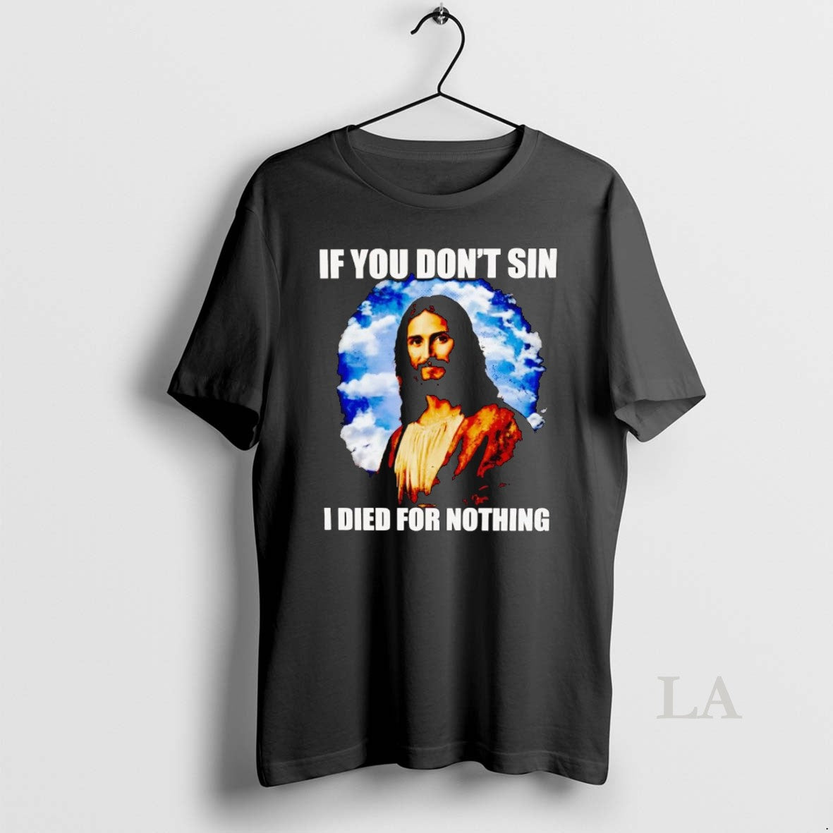 Original Jesus If You Dont Sin I Died For Nothing Shirt Hoodie Sweatshirt | PurePodTees.com