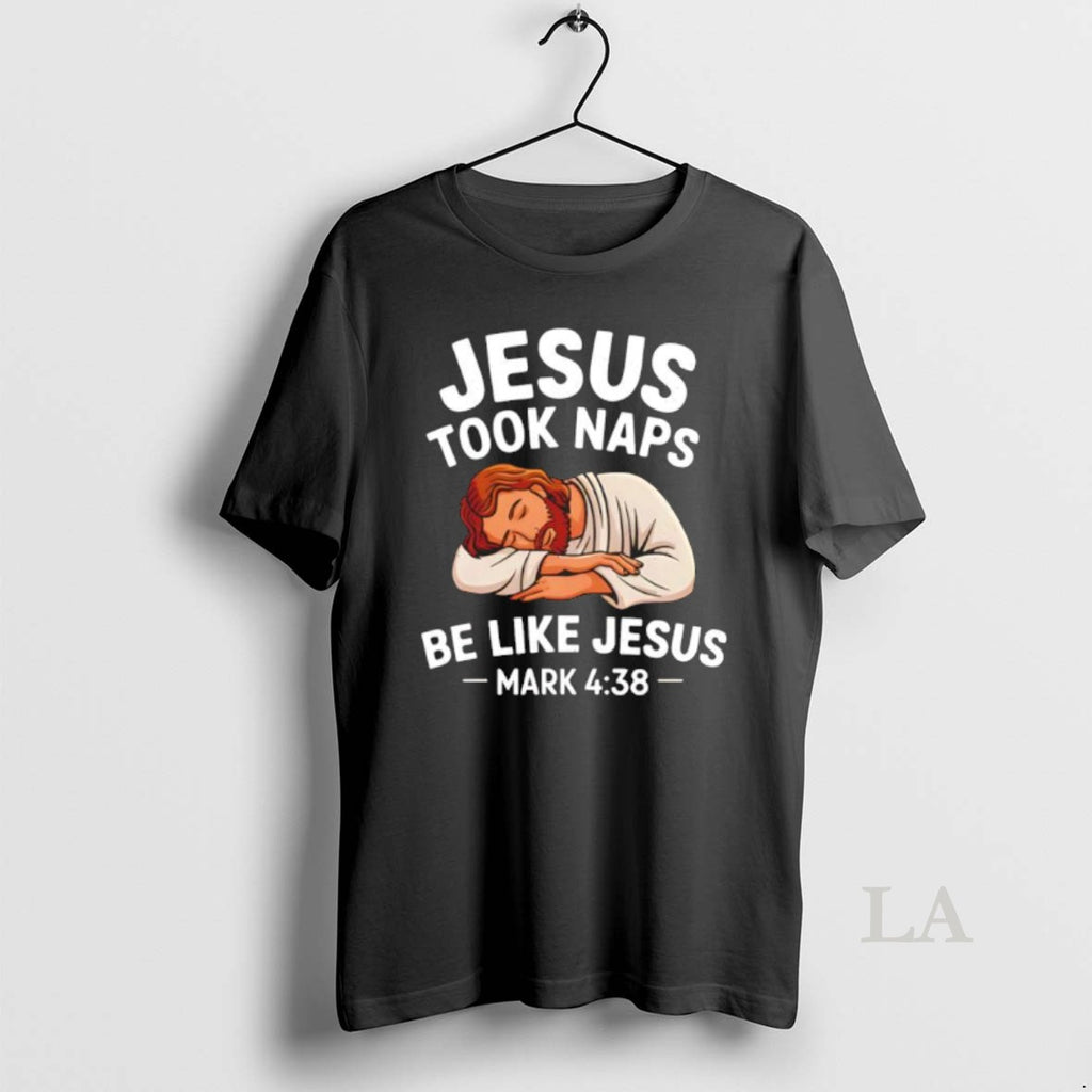 Original Jesus Took Naps Be Like Jesus Napped
