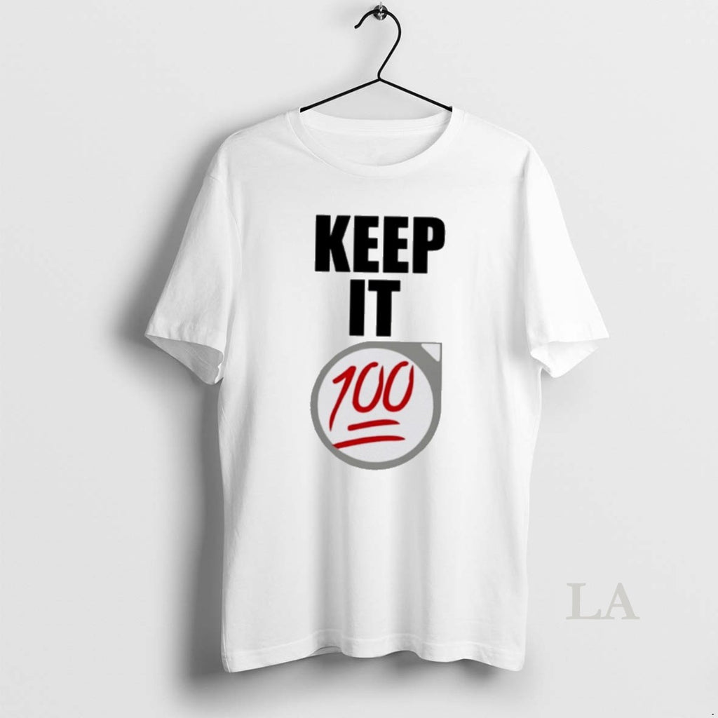Original Keep It 100 Shirt Hoodie Sweatshirt | PurePodTees.com