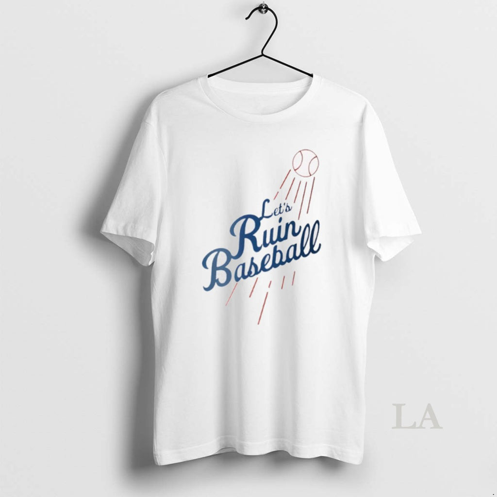Original Lets Ruin Baseball Los Angeles Dodgers Mlb Baseball 2025 Shirt Hoodie Sweatshirt | PurePodTees.com