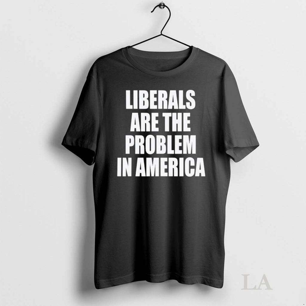 Original Liberals Are The Problem In America Shirt Hoodie Sweatshirt | PurePodTees.com