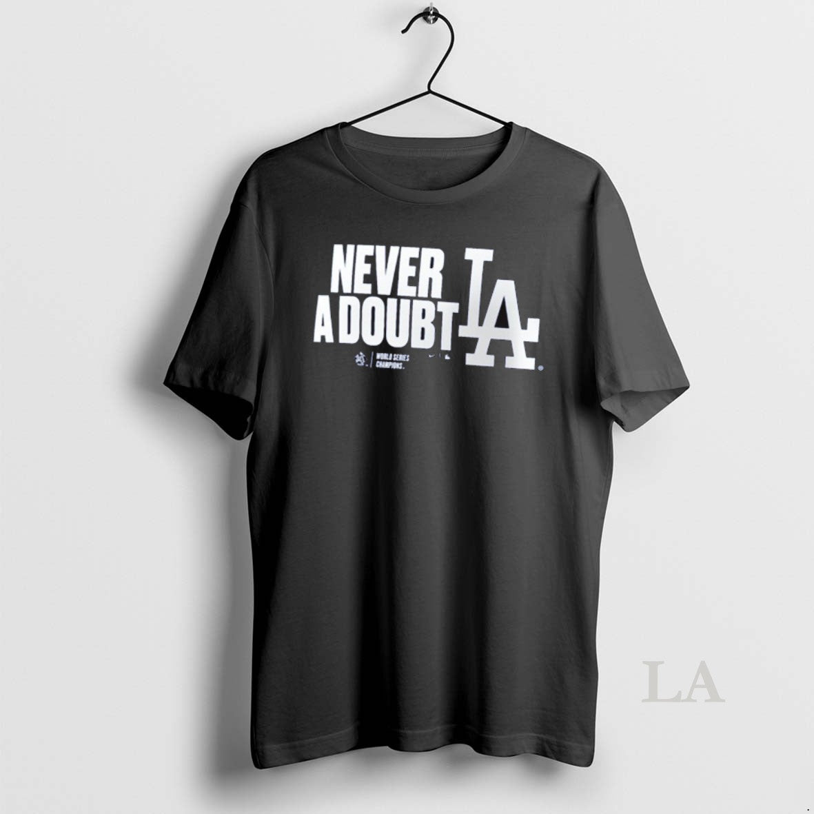 Original Los Angeles Dodgers Win Toronto Blue Jays Never A Doubt 2025 World Series Champions Shirt Hoodie Sweatshirt