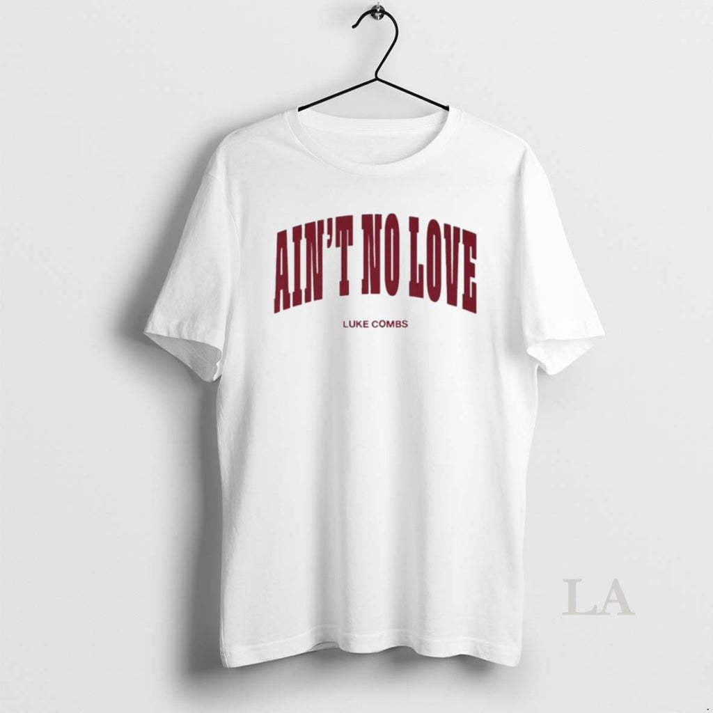 Original Luke Combs Merch Aint No Love
