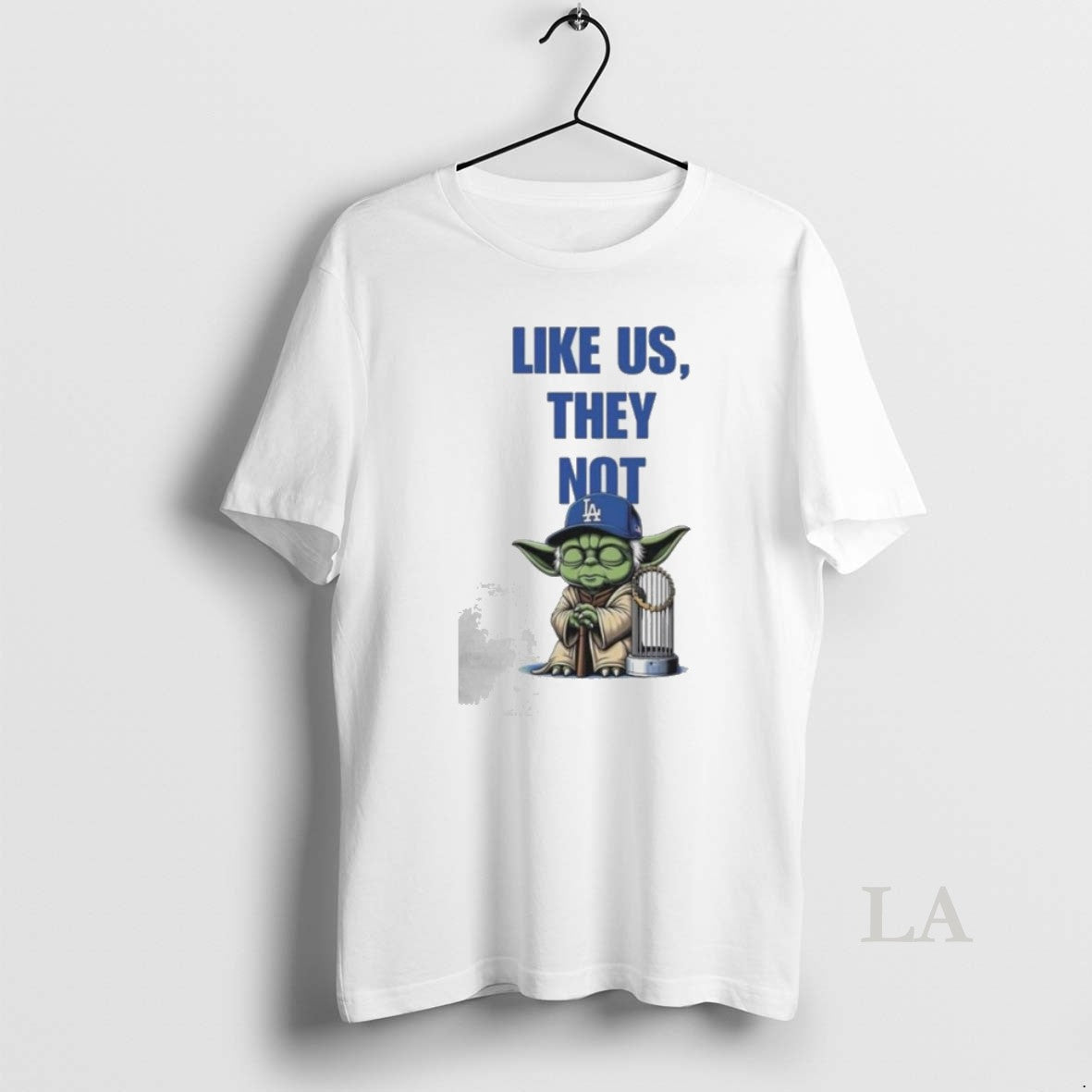 Original Master Yoda Like Us They Not La Dodgers Trophy Cup 2025 Shirt Hoodie Sweatshirt | PurePodTees.com